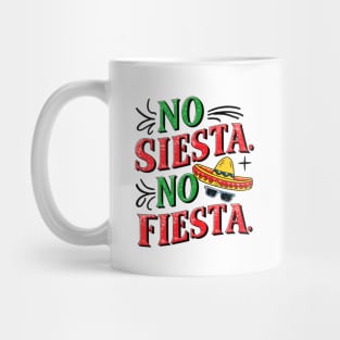 No Siesta No Fiesta Fun Celebration Quote Mug